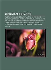 German princes Austrian princes, Counts Palatine of the Rhine, Electoral Princes of Brandenburg, Electors of the Palatinate,1157497314,9781157497318