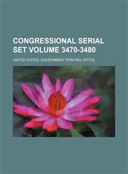 Congressional serial set Volume 3470-3480,1154133982,9781154133981
