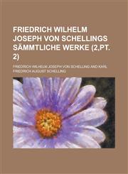 Friedrich Wilhelm Joseph Von Schellings Sammtliche Werke (2, PT. 2),1235123294,9781235123290