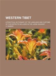 Western Tibet; A Practical Dictionary of the Language and Customs of the Districts Included in the Ladak Wazarat,1236456432,9781236456434