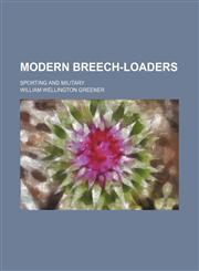 Modern Breech-Loaders; Sporting and Military,1235971104,9781235971105