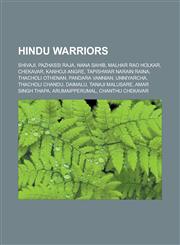 Hindu warriors Shivaji, Pazhassi Raja, Nana Sahib, Malhar Rao Holkar, Chekavar, Kanhoji Angre, Tapishwar Narain Raina, Thacholi Othenan, Pandara Vannian, Unniyarcha, Thacholi Chandu, Daimalu, Tanaji Malusare, Amar Singh Thapa,1156951224,9781156951224