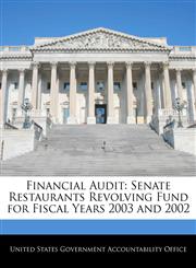 Financial Audit Senate Restaurants Revolving Fund for Fiscal Years 2003 and 2002,1240688954,9781240688951