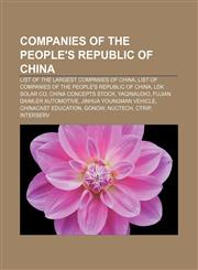 Companies of the People's Republic of China List of the largest companies of China, List of companies of the People's Republic of China,115780683X,9781157806837