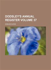 Dodsley's annual register Volume 37,1231184949,9781231184943