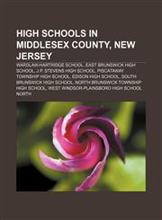 High schools in Middlesex County, New Jersey Wardlaw-Hartridge School, East Brunswick High School, J.P. Stevens High School,1155204115,9781155204116