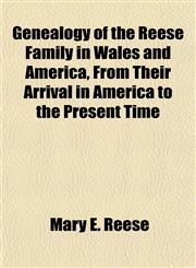 Genealogy of the Reese Family in Wales and America, From Their Arrival in America to the Present Time,1152258532,9781152258532