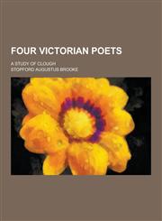 Four Victorian Poets; A Study of Clough,1230262431,9781230262437
