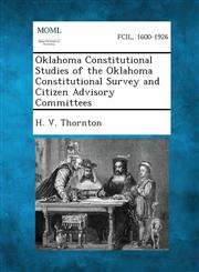 Oklahoma Constitutional Studies of the Oklahoma Constitutional Survey and Citizen Advisory Committees,1287344844,9781287344841