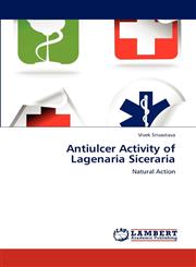 Antiulcer Activity of Lagenaria Siceraria,3659131016,9783659131011