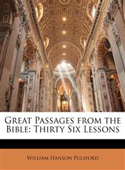 Great Passages from the Bible Thirty Six Lessons,1141813203,9781141813209