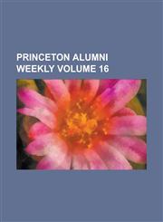 Princeton Alumni Weekly Volume 16,1236863070,9781236863072