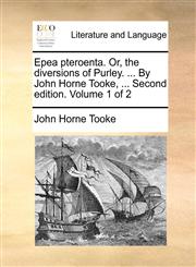 Epea pteroenta. Or, the diversions of Purley. ... By John Horne Tooke, ... Second edition. Volume 1 of 2,1170562779,9781170562772