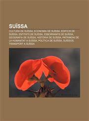 Suïssa Cultura de Suïssa, Economia de Suïssa, Edificis de Suïssa, Entitats de Suïssa, Esborranys de Suïssa, Geografia de Suïssa,1232736678,9781232736677
