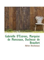 Gabrielle D'Estrées, Marquise de Monceaux, Duchesse de Beaufort,1115538829,9781115538824