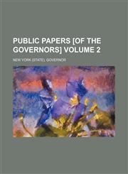 Public Papers [of the Governors] Volume 2,1236290372,9781236290373