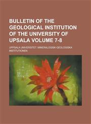 Bulletin of the Geological Institution of the University of Upsala Volume 7-8,1230138439,9781230138435