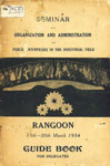 Seminar On Organization And Administration Of Public Enterprises in the Industrial Field - Held At Rangoon From 15th - 30th March 1954 Guide Book For Delegates