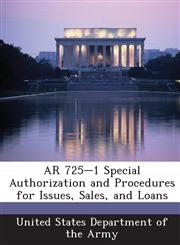 AR 725-1 Special Authorization and Procedures for Issues, Sales, and Loans,1288895518,9781288895519
