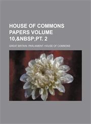 House of Commons papers Volume 10,,1236540050,9781236540058