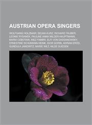 Austrian Opera Singers Wolfgang Holzmair, Selma Kurz, Richard Tauber, Leonie Rysanek, Pauline Anna Milder-Hauptmann, Maria Cebotari, Inez Fab,1155516036,9781155516035