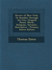 Review of New-York, or Rambles Through the City Original Poems. Moral, Religious, Sarcastic, Descriptive - Primary Source Edition,1287900690,9781287900696