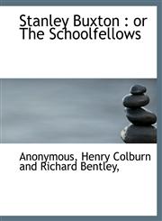 Stanley Buxton or The Schoolfellows,1140284762,9781140284765