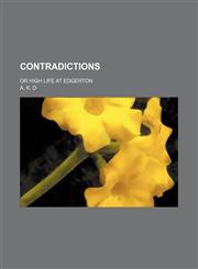 Contradictions; Or High Life at Edgerton,1150340967,9781150340963