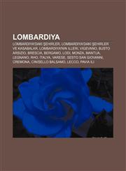 Lombardiya Lombardiya'daki şehirler, Lombardiya'daki şehirler ve kasabalar, Lombardiya'nın illeri, Vigevano, Busto Arsizio, Brescia, Bergamo,1232929514,9781232929512