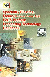 Speciality Plastics, Foams (Urethane, Flexible, Rigid) Pet and Preform Processing Technology Handbook,8178330288,9788178330280