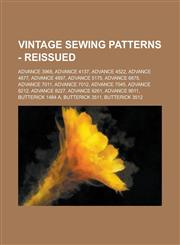 Vintage Sewing Patterns - Reissued Advance 3968, Advance 4137, Advance 4522, Advance 4877, Advance 4897, Advance 5175, Advance 6875, Advance 7011, Advance 7012, Advance 7045, Advance 8212, Advance 8227, Advance 8261, Advance 9011, Butterick 1484 A,1234689839,9781234689834