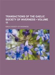 Transactions of the Gaelic Society of Inverness (Volume 11),1154107558,9781154107555