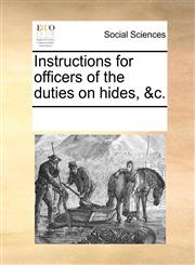 Instructions for officers of the duties on hides, &c.,1170070752,9781170070758