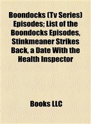 Boondocks (Tv Series) Episodes List of the Boondocks Episodes, Stinkmeaner Strikes Back, a Date With the Health Inspector,1155162870,9781155162874