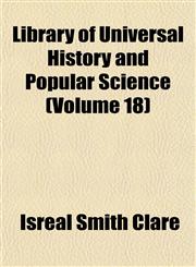 Library of Universal History and Popular Science (Volume 18),1152375865,9781152375864