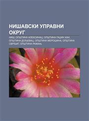 Nišavski upravni okrug Niš, Opština Aleksinac, Opština Gadžin Han, Opština Doljevac, Opština Merošina, Opština Svrljig, Opština Ražanj,1234015765,9781234015763