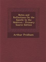 Notes and Reflections on the Epistle to the Hebrews - Primary Source Edition,1295389282,9781295389285