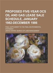 Proposed five-year OCS oil and gas lease sale schedule, January 1982-December 1986; final supplement to the Final environmental statement Volume 1,1236856643,9781236856647