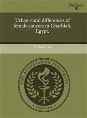 Urban-rural differences of female cancers in Gharbiah, Egypt.,1243660317,9781243660312
