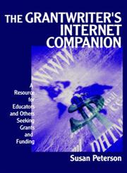The Grantwriter's Internet Companion A Resource for Educators and Others Seeking Grants and Funding,0761977465,9780761977469