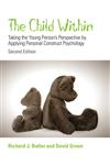 The Child Within: Taking the Young Person's Perspective by Applying Personal Construct Psychology,0470029986,9780470029985