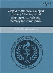 Zipped commercials, zapped memory? The impact of zipping on attitude and memory for commercials.,1243664355,9781243664358