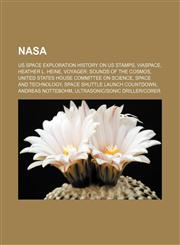 NASA US space exploration history on US stamps, Viaspace, Heather L. Heine, Voyager: Sounds Of The Cosmos, United States House Committee on Science, Space and Technology, Space shuttle launch countdown, Andreas Nottebohm, Ultrasonic|sonic driller|corer,1156783860,9781156783863