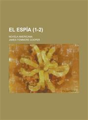 El Espia; Novela Americana (1-2),1235197735,9781235197734