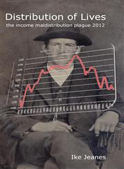 Distribution of Lives the income maldistribution plague 2012,0985665610,9780985665616