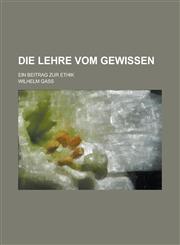 Die Lehre Vom Gewissen; Ein Beitrag Zur Ethik,1153431785,9781153431781