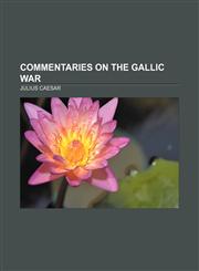 Commentaries on the Gallic War,1232461326,9781232461326