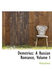 Demetrius A Russian Romance, Volume I,1117663280,9781117663289