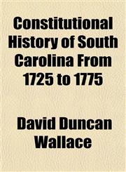 Constitutional History of South Carolina From 1725 to 1775,1151571261,9781151571267