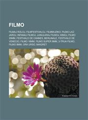 Filmo Filmaj roloj, Filmfestivaloj, Filmmuziko, Filmo laŭ jaroj, Infanaj filmoj, Junularaj filmoj, Kinoj, Filmo 35mm, Festivalo de Cannes, Berlinale, Festivalo de Venecio, Filmo 16mm, Filmo Super 8mm, 3-trua filmo, Filmo 8mm, Ora Urso, Maigret,1232959774,9781232959779